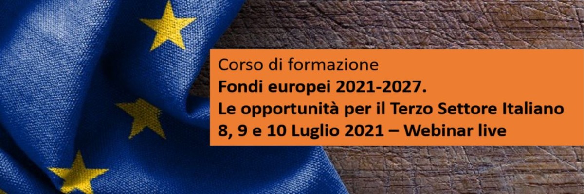 Fondi europei 2021-2027 - Le opportunità per il Terzo Settore Italiano